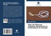 Über die Nutzung religiöser Ressourcen in Krisenzeiten im Senegal Über die Nutzung religiöser Ressourcen in Krisenzeiten im Senegal