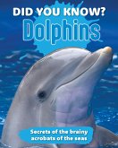 Did You Know? Dolphins Did You Know? Dolphins
