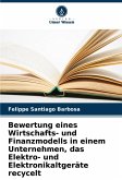 Bewertung eines Wirtschafts- und Finanzmodells in einem Unternehmen, das Elektro- und Elektronikaltgeräte recycelt Bewertung eines Wirtschafts- und Finanzmodells in einem Unternehmen, das Elektro- und Elektronikaltgeräte recycelt