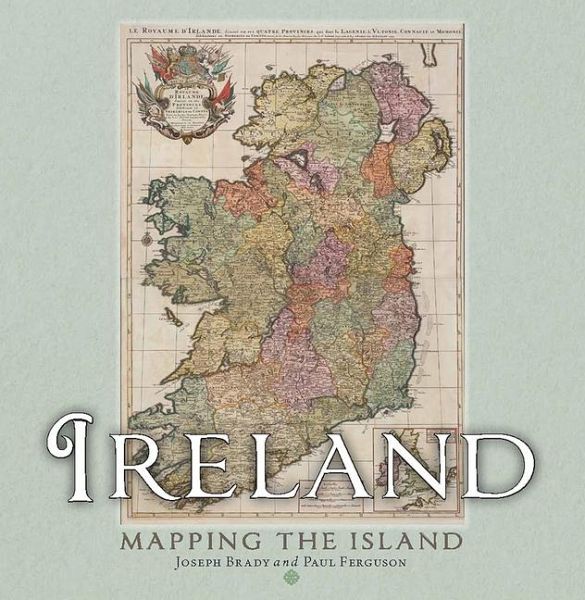 Ireland: Mapping the Island Ireland: Mapping the Island
