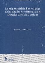 La responsabilidad por el pago de las deudas hereditarias en el derecho civil de Cataluña - Villó Travé, Cristina