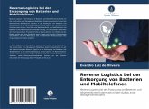 Reverse Logistics bei der Entsorgung von Batterien und Mobiltelefonen Reverse Logistics bei der Entsorgung von Batterien und Mobiltelefonen