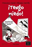 ¡Tengo miedo! ¡Tengo miedo!