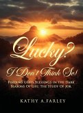 Lucky? I Don't Think So! Lucky? I Don't Think So!