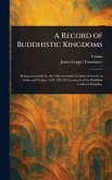 A Record of Buddhistic Kingdoms A Record of Buddhistic Kingdoms