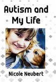 Autism and My Life Autism and My Life