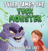 Tyler Tames the Yuck Monster Tyler Tames the Yuck Monster