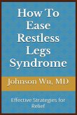 How To Ease Restless Legs Syndrome How To Ease Restless Legs Syndrome
