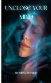 Unclose Your Mind Unclose Your Mind