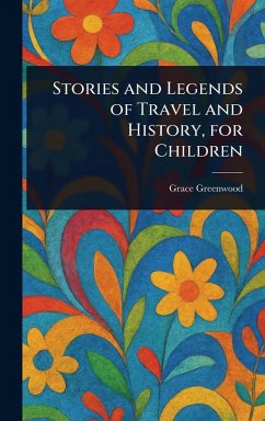 Cover Stories and Legends of Travel and History, for Children