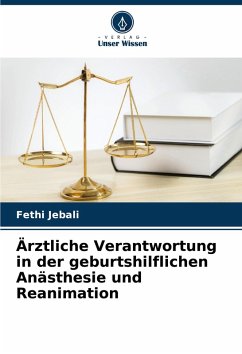 Ärztliche Verantwortung in der geburtshilflichen Anästhesie und Reanimation - Jebali, Fethi