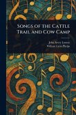 Songs of the Cattle Trail and Cow Camp Songs of the Cattle Trail and Cow Camp