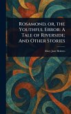 Rosamond, or, the Youthful Error Rosamond, or, the Youthful Error