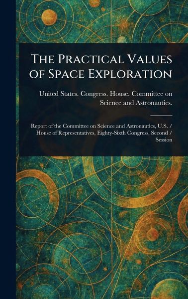 The Practical Values of Space Exploration The Practical Values of Space Exploration