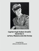 Captain Hugh Hudson Arnold's World War II Letters, Missions and Life Stories