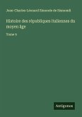 Histoire des républiques italiennes du moyen âge