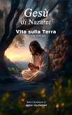 Gesù di Nazaret - Vita sulla Terra (eBook, ePUB)