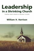Leadership in a Shrinking Church (eBook, ePUB) Leadership in a Shrinking Church (eBook, ePUB)