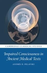 Impaired Consciousness in Ancient Medical Texts - Pelavski, Andrés
