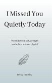 I Missed You Quietly Today I Missed You Quietly Today