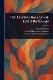 The Loving Ballad of Lord Bateman The Loving Ballad of Lord Bateman