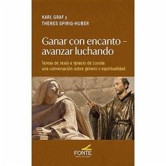 Cover Ganar con encanto-Avanzar luchando: Teresa de Jesús e Ignacio de Loyola: una conversación sobre género y espiritualidad.