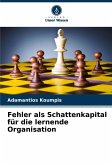 Fehler als Schattenkapital für die lernende Organisation