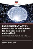 ENSEIGNEMENT ACTIF : Innovation et action dans les sciences sociales aujourd'hui ENSEIGNEMENT ACTIF : Innovation et action dans les sciences sociales aujourd'hui
