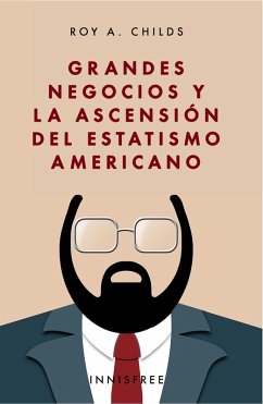 Cover Grandes negocios y la ascensión del estatismo americano (eBook, PDF)