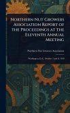 Northern Nut Growers Association Report of the Proceedings at the Eleventh Annual Meeting Northern Nut Growers Association Report of the Proceedings at the Eleventh Annual Meeting