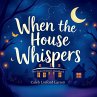 When The House Whispers - Bild 1
