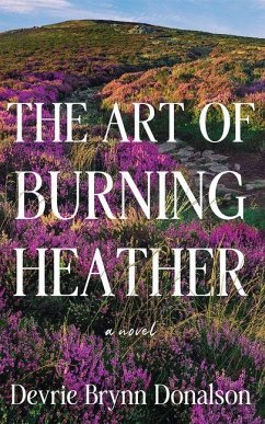 The Art of Burning Heather - Donalson, Devrie Brynn