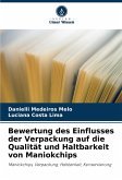 Bewertung des Einflusses der Verpackung auf die Qualität und Haltbarkeit von Maniokchips Bewertung des Einflusses der Verpackung auf die Qualität und Haltbarkeit von Maniokchips
