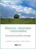 Racons, raconets i estovalles.: 25 excursions pel Baix Llobregat Racons, raconets i estovalles.: 25 excursions pel Baix Llobregat