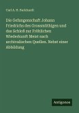 Die Gefangenschaft Johann Friedrichs des Grossmüthigen und das Schloß zur Fröhlichen Wiederkunft Meist nach archivalischen Quellen. Nebst einer Abbildung Die Gefangenschaft Johann Friedrichs des Grossmüthigen und das Schloß zur Fröhlichen Wiederkunft Meist nach archivalischen Quellen. Nebst einer Abbildung