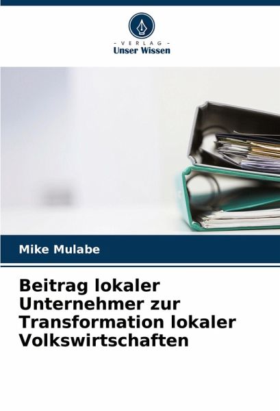 Beitrag lokaler Unternehmer zur Transformation lokaler Volkswirtschaften