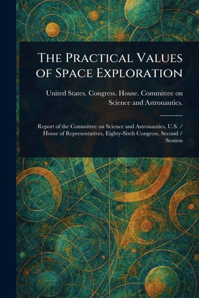 The Practical Values of Space Exploration The Practical Values of Space Exploration