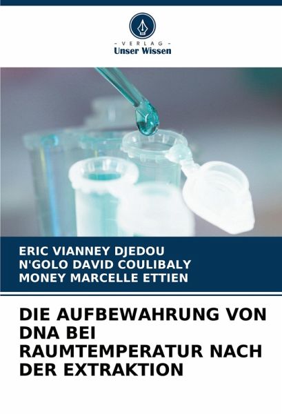 DIE AUFBEWAHRUNG VON DNA BEI RAUMTEMPERATUR NACH DER EXTRAKTION