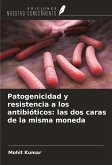Patogenicidad y resistencia a los antibióticos: las dos caras de la misma moneda Patogenicidad y resistencia a los antibióticos: las dos caras de la misma moneda