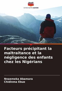 Facteurs précipitant la maltraitance et la négligence des enfants chez les Nigérians Cover Facteurs précipitant la maltraitance et la négligence des enfants chez les Nigérians