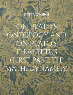 On Plato's Ontology and on Plato's Theaetetus (first Part, the math. Dynameis) On Plato's Ontology and on Plato's Theaetetus (first Part, the math. Dynameis)