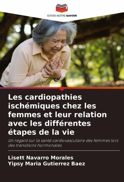 Les cardiopathies ischémiques chez les femmes et leur relation avec les différentes étapes de la vie Les cardiopathies ischémiques chez les femmes et leur relation avec les différentes étapes de la vie