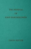 The Journal of John Bartholomew The Journal of John Bartholomew