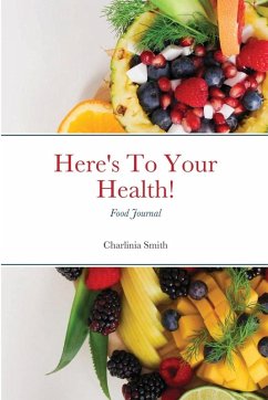 Here's To Your Health! Food Journal - Moye Smith, Charlinia