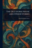 The Old Stone House and Other Stories The Old Stone House and Other Stories