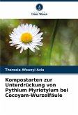 Kompostarten zur Unterdrückung von Pythium Myriotylum bei Cocoyam-Wurzelfäule