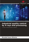 Industrial quality control by X-rays and processing