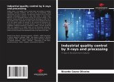 Industrial quality control by X-rays and processing Industrial quality control by X-rays and processing