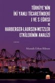 Türkiyenin Iki Yanli Ticaretindeki J ve S Egrisi ve Harberger - Laursen - Metzler Etkilerinin Analizi Türkiyenin Iki Yanli Ticaretindeki J ve S Egrisi ve Harberger - Laursen - Metzler Etkilerinin Analizi