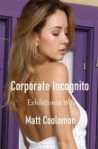 Corporate Incognito: Exhibitionist Wife (eBook, ePUB) Corporate Incognito: Exhibitionist Wife (eBook, ePUB)